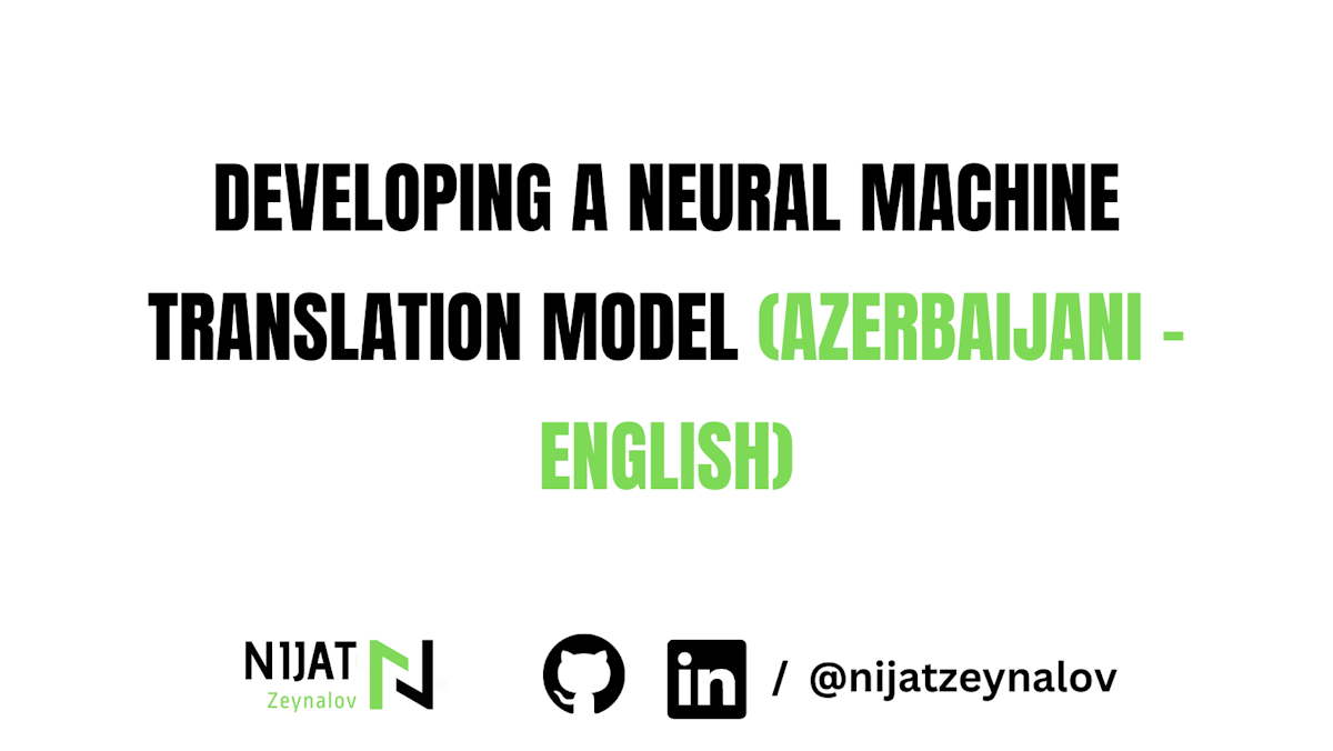 Developing a Neural Machine Translation Model (Azerbaijani - English)
